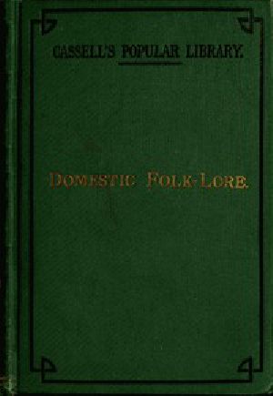 [Gutenberg 47053] • Domestic folk-lore